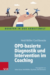 OPD-basierte Diagnostik und Intervention im Coaching - Heidi Möller - E-Book