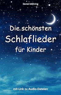 Die schönsten Schlaflieder für Kinder - Daniel Möhring - E-Book