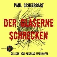 Der gläserne Schrecken - Paul Scheerbart - Hörbuch