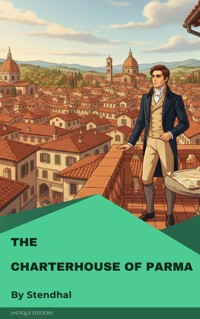 The Charterhouse of Parma - - Stendhal - E-Book