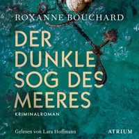 Der dunkle Sog des Meeres - Roxanne Bouchard - Hörbuch