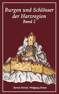 Burgen und Schlösser der Harzregion 2 - Bernd Sternal - E-Book