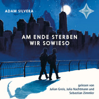 Am Ende sterben wir sowieso (ungekürzt) - Adam Silvera - Hörbuch