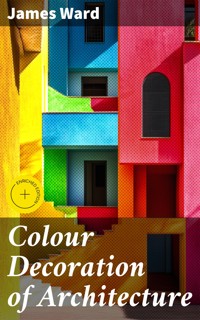 Colour Decoration of Architecture - James Ward - E-Book