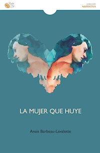 La mujer que huye - Anaïs Barbeau-Lavalette - E-Book