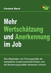 Mehr Wertschätzung und Anerkennung im Job - Carsten Bach - E-Book