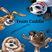 Team Cuddle – gefährlich plüschig - Emila May - Hörbuch