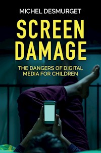 Screen Damage - Michel Desmurget - E-Book