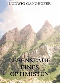 Lebenslauf eines Optimisten - Ludwig Ganghofer - E-Book