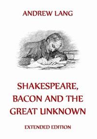 Shakespeare, Bacon And The Great Unknown - Andrew Lang - E-Book