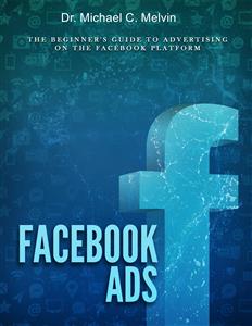 Facebook Ads - Dr. Michael C. Melvin - E-Book