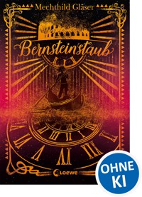 Ophelia und die Bernsteinchroniken - Mechthild Gläser - E-Book