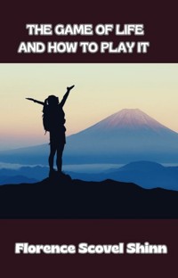 The game of life and how to play it - Florence Scovel Shinn - E-Book