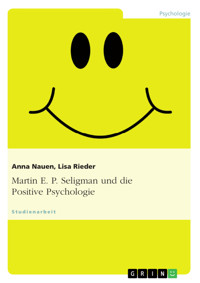 Martin E. P. Seligman und die Positive Psychologie - Anna Nauen - E-Book