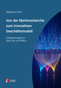 Von der Marktrecherche zum innovativen Geschäftsmodell - Sebastian Pioch - E-Book