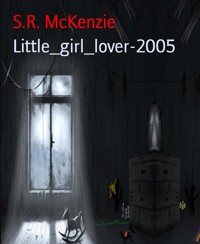 Little_girl_lover-2005 - S.R. McKenzie - kostenlos E-Book