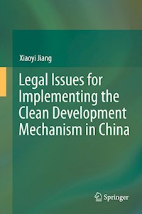Legal Issues for Implementing the Clean Development Mechanism in China - Xiaoyi Jiang - E-Book