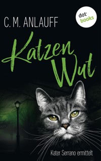Katzenwut: Kater Serrano ermittelt - Band 3 - C. M. Anlauff - E-Book