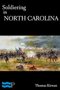 Soldiering in North Carolina - Thomas Kirwan - E-Book