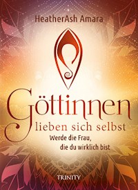 Göttinnen lieben sich selbst - HeatherAsh Amara - E-Book