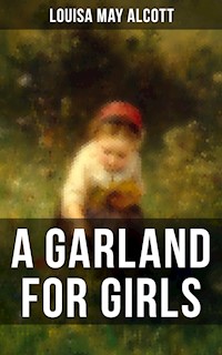 A GARLAND FOR GIRLS - Louisa May Alcott - E-Book