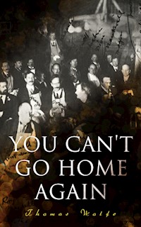 You Can't Go Home Again - Thomas Wolfe - E-Book