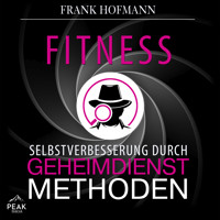 Fitness: Selbstverbesserung durch Geheimdienstmethoden - Frank Hofmann - Hörbuch