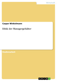 Ethik der Managergehälter - Caspar Winkelmann - kostenlos E-Book