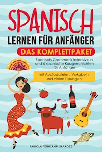Spanisch lernen für Anfänger – das Komplettpaket - Fabiola Feinkamp Baradez - E-Book
