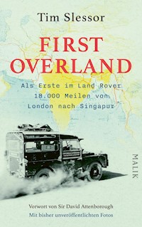 First Overland. Als Erste im Land Rover 18.000 Meilen von London nach Singapur - Tim Slessor - E-Book