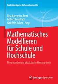 Mathematisches Modellieren für Schule und Hochschule - - E-Book