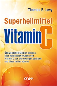 Superheilmittel Vitamin C - Thomas E. Levy - E-Book
