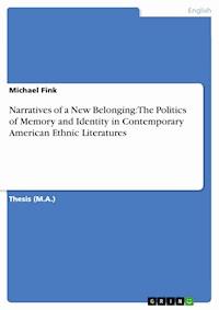 Narratives of a New Belonging: The Politics of Memory and Identity in Contemporary American Ethnic Literatures - Michael Fink - E-Book