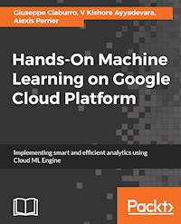 Hands-On Machine Learning on Google Cloud Platform - Giuseppe Ciaburro - E-Book