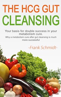 The HCG Gut Cleansing - Frank Schmidt - E-Book