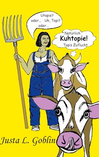 Natürlich Kuhtopie! - Justa L. Goblin - E-Book