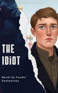 The Idiot - Fyodor Dostoevsky - E-Book
