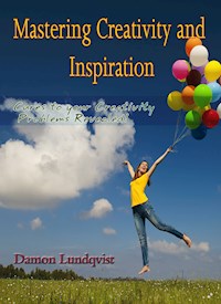 Mastering Creativity and Inspiration - Damon Lundqvist - E-Book