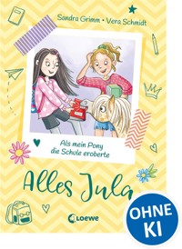 Alles Jula (Band 2) - Als mein Pony die Schule eroberte - Sandra Grimm - E-Book