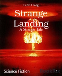 Strange Landing - Curtis L Fong - E-Book