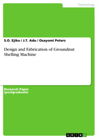 Design and Fabrication of Groundnut Shelling Machine - S.O. Ejiko - E-Book