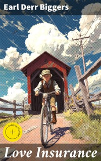 Love Insurance - Earl Derr Biggers - E-Book