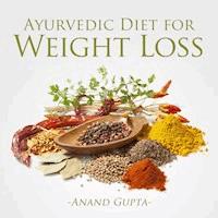Ayurvedic Diet for Weight Loss - Anand Gupta - Hörbuch