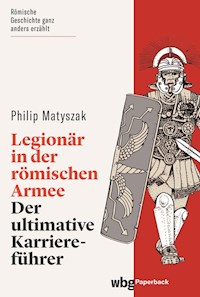 Legionär in der römischen Armee - Philip Matyszak - E-Book