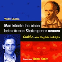 Man könnte ihn einen betrunkenen Shakespeare nennen - Walter Gödden - Hörbuch