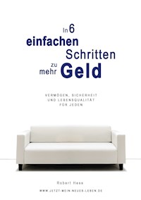 In 6 einfachen Schritten zu mehr Geld - Robert Hess - E-Book