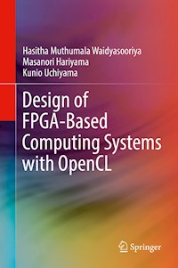 Design of FPGA-Based Computing Systems with OpenCL - Hasitha Muthumala Waidyasooriya - E-Book