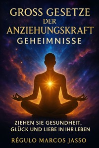Große Gesetze der Anziehungskraft Geheimnisse - Régulo Marcos Jasso - E-Book