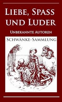 Liebe, Spaß und Luder - - Unbekannte Autoren - E-Book