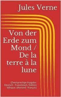 Von der Erde zum Mond / De la terre à la lune (Zweisprachige Ausgabe: Deutsch - Französisch / Édition bilingue: allemand - français) - Jules Verne. - E-Book